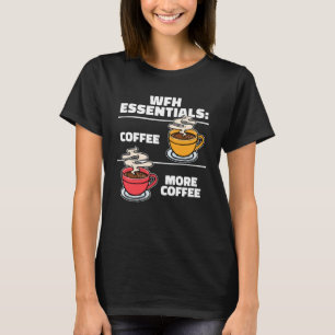 Humourous Statement Coffee WFH Home Office Working T-Shirt