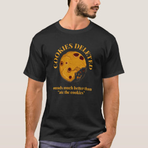 Humourous Statement Witty  Joke Sweets Food Cookie T-Shirt
