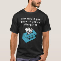 Humourous Tissue T-Shirt