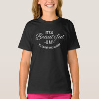 Humourous TShirt Beautiful Day to Leave Me Alone
