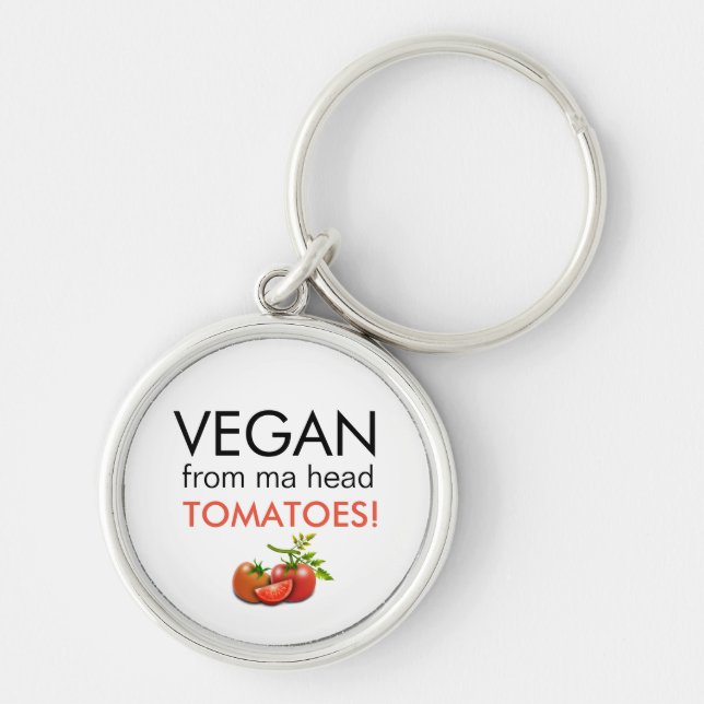 Humourous  VEGAN FROM MA HEAD TOMATOES Key Ring (Front)