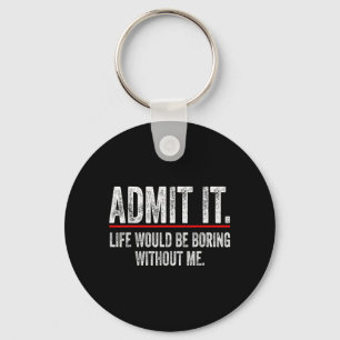Humourous Witty Quote Funny Sarcastic For Hilariou Key Ring