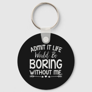 Humourous Witty Quote Funny Sarcastic For Hilariou Key Ring