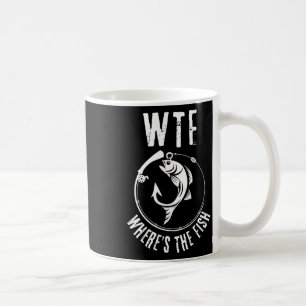 Humourous wtf Where's The Fish' For Fishing Enthus Coffee Mug
