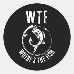 Humourous Wtf Where's The Fish For Fishing Enthusi Classic Round Sticker