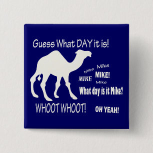 Hump Day! Camel - Guess What Day It Is? Mike! 15 Cm Square Badge