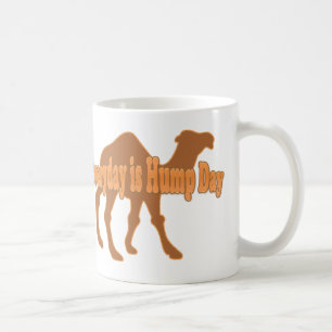 Hump Day Everyday is Hump day Humour Coffee Mug
