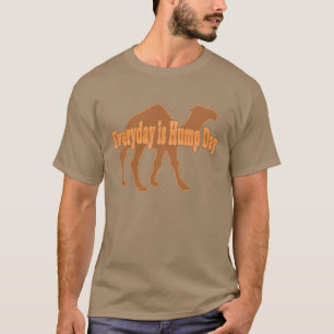 Hump Day Everyday is Hump day Humour T-Shirt
