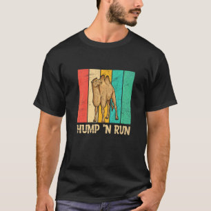 Hump 'n Run Quote For A Bactrian Fan T-Shirt