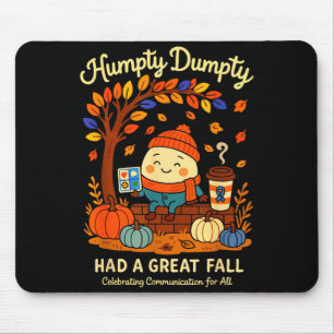 Humpty Dumpty Had A Great Fall Aac Awareness Speec Mouse Pad
