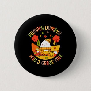 Humpty Dumpty Had A Great Fall Funny Egg Thanksgiv 6 Cm Round Badge