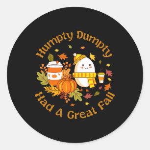 Humpty Dumpty Had A Great Fall Funny Happy Fall Y' Classic Round Sticker