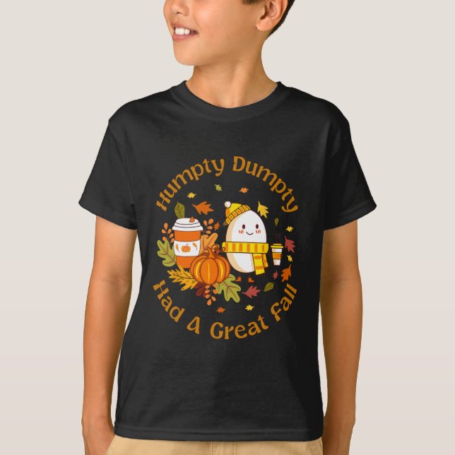 Humpty Dumpty Had A Great Fall Funny Happy Fall Y' T-Shirt (Front)