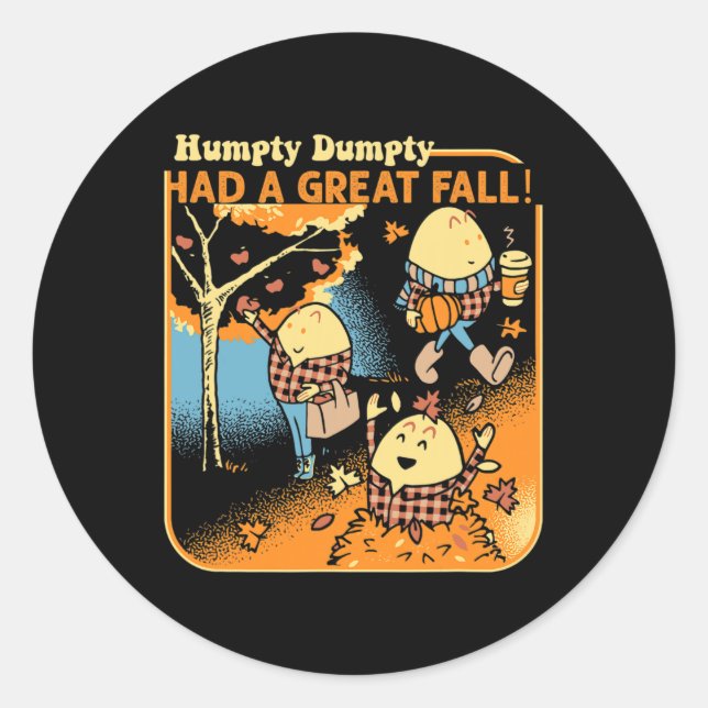 Humpty Dumpty Had A Great Fall Funny Novelty Men W Classic Round Sticker (Front)