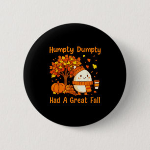 Humpty Dumpty Had A Great Fall Halloween Thanksgiv 6 Cm Round Badge