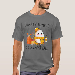 Humpty Dumpty Had A Great Fall Halloween Thanksgiv T-Shirt