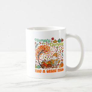 Humpty Dumpty Had A Great Fall Happy Thanksgiving  Coffee Mug