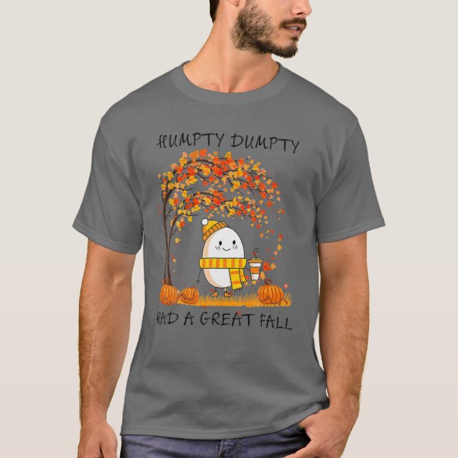 Humpty Dumpty Had A Great Fall Thanksgiving Autumn T-Shirt (Front)
