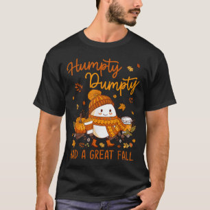 Humpty Dumpty Had A Great Fall Thanksgiving Autumn T-Shirt