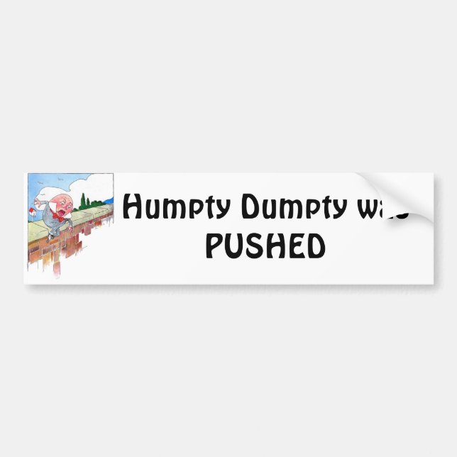 Humpty Dumpty was PUSHED Bumper Sticker (Front)