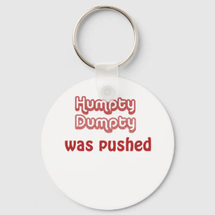 Humpty Dumpty Was Pushed Key Ring