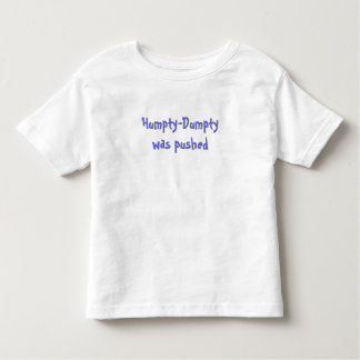 Humpty-Dumpty was pushed Toddler T-Shirt
