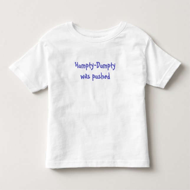 Humpty-Dumpty was pushed Toddler T-Shirt (Front)