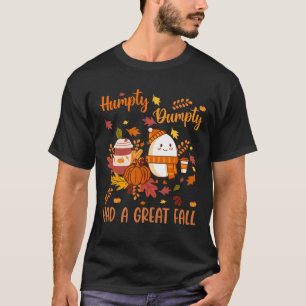 Humpty Funny Dumpty Had A Great Fall Happy Autumn T-Shirt