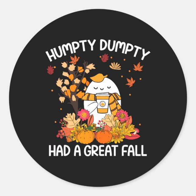 Humpty Funny Dumpty Had A Great Fall Happy Fall Y' Classic Round Sticker (Front)