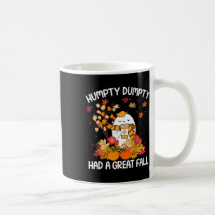 Humpty Funny Dumpty Had A Great Fall Happy Fall Y' Coffee Mug