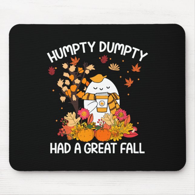 Humpty Funny Dumpty Had A Great Fall Happy Fall Y' Mouse Pad (Front)