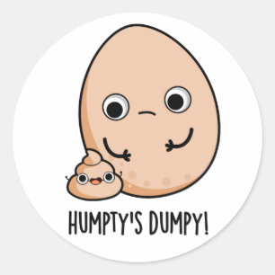 Humpty's Dumpy Funny Egg Poop Pun  Classic Round Sticker