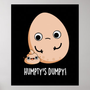 Humpty's Dumpy Funny Egg Poop Pun Dark BG Poster