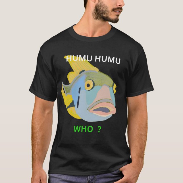 humuhumu who T-Shirt (Front)