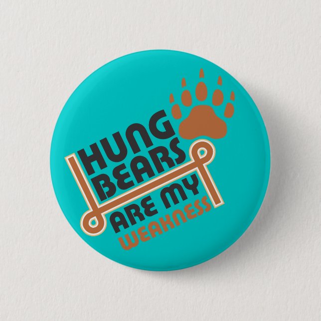 Hung bears are my weakness 6 cm round badge (Front)
