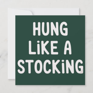 Hung Like A Stocking Christmas Funny Sarcastic Holiday Card