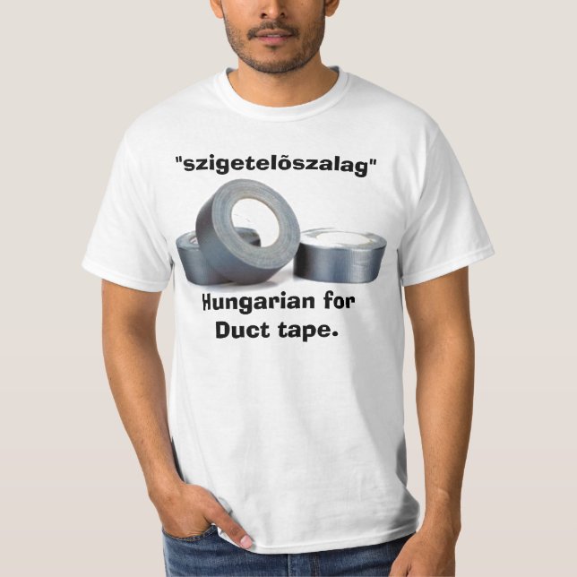 Hungarian for duct tape T-Shirt (Front)
