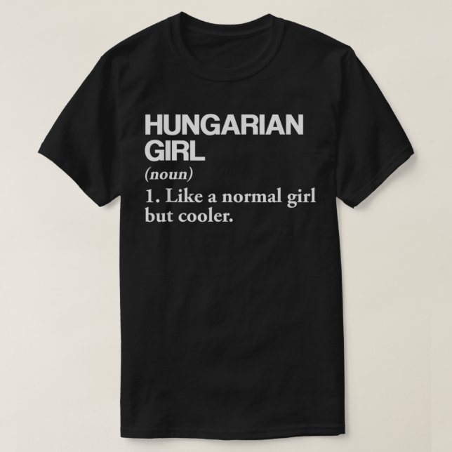 Hungarian Girl Definition Hungary Flag Country Lan T-Shirt (Design Front)