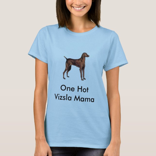 Hungarian_Vizsla, One Hot Vizsla Mama T-Shirt (Front)