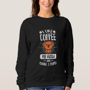 Hungarian Vizsla Quote For A Vizsla Breeder Sweatshirt