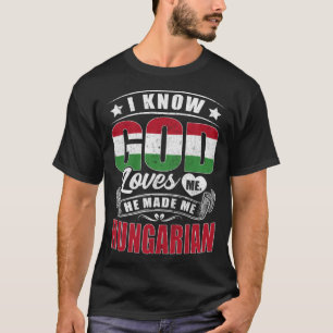 Hungary Flag God Loves Me  Hungarians T-Shirt