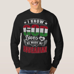 Hungary Flag God Loves Me Hungarians T-Shirt