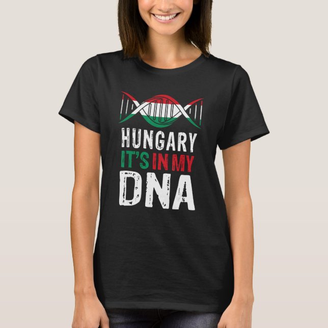 Hungary It s In My DNA Proud Hungarian Hungary Fla T-Shirt (Front)