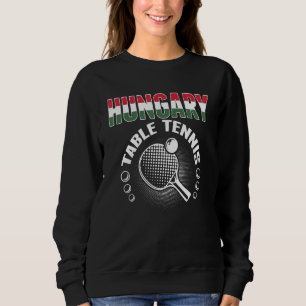 Hungary Table Tennis   Support Hungarian Ping Pong Sweatshirt