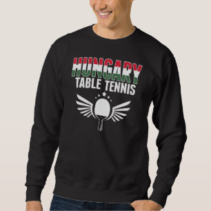 Hungary Table Tennis   Support Hungarian Ping Pong Sweatshirt