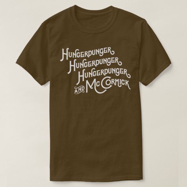 Hungerdunger Hungerdunger Hungerdunger McCormick T-Shirt (Design Front)