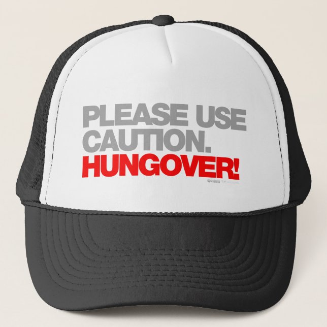 HUNGOVER Please Use Caution - Drunk Drinking beer Trucker Hat (Front)