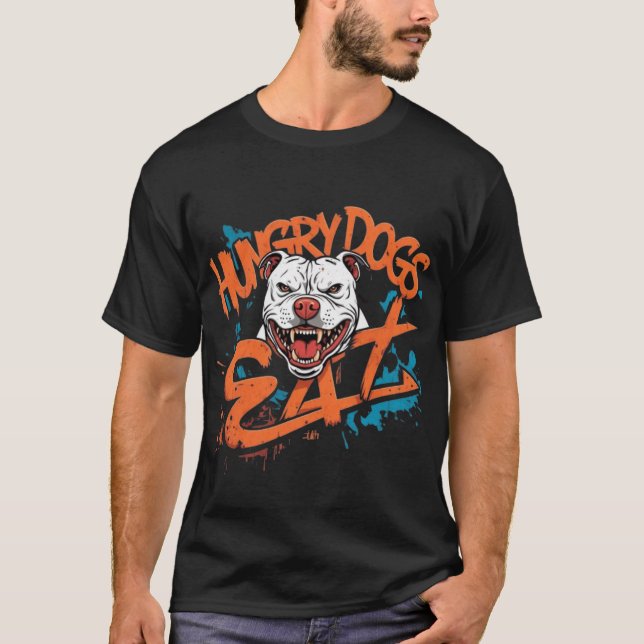 Hungry Dogs Eat T-Shirt (Front)