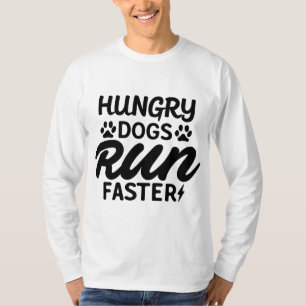 Hungry Dogs Run Faster Funny Vintage T-Shirt