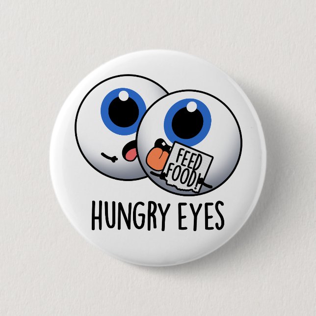 Hungry Eyes Funny Eyeball Pun  6 Cm Round Badge (Front)